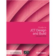 Guide to JCT Design and Build Contract 2016 by Sarah Lupton, 9780429346453