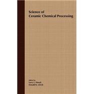 Science of Ceramic Chemical Processing by Hench, Larry L.; Ulrich, Donald R., 9780471826453