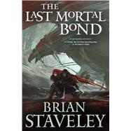 The Last Mortal Bond by Staveley, Brian, 9780765336453