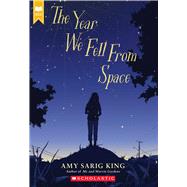 The Year We Fell From Space (Scholastic Gold) by King, Amy Sarig, 9781338236453