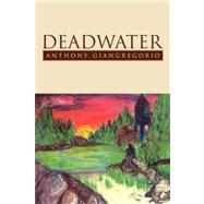 Deadwater by Giangregorio, Anthony, 9781425736453