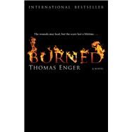 Burned A Novel by Enger, Thomas, 9781451616453