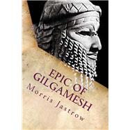 Epic of Gilgamesh by Jastrow, Morris; Clay, Albert T., 9781516986453