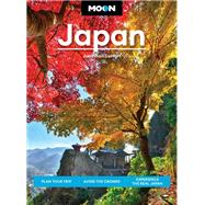 Moon Japan Plan Your Trip, Avoid the Crowds, and Experience the Real Japan by DeHart, Jonathan, 9781640496453