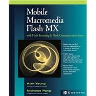 Mobile Macromedia Flash MX with Flash Remoting and Flash Communication Server by Yeung, Alan, 9780072226454