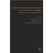 Protecting Human Security in a Post 9/11 World Critical and Global Insights by Shani, Giorgio; Sato, Makoto; Pasha, Mustapha Kamal, 9780230006454