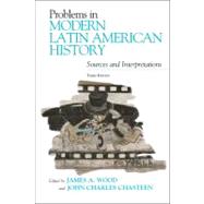 Problems in Modern Latin American History by Wood, James A.; Chasteen, John Charles, 9780742556454