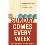 Sunday Comes Every Week by Honeycutt, Frank G.; Long, Thomas G., 9780802876454