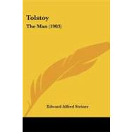 Tolstoy : The Man (1903) by Steiner, Edward Alfred, 9781104416454