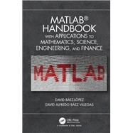 MATLAB Handbook with Applications to Mathematics, Science, Engineering, and Finance by David Baez-Lopez; Jose Miguel, 9781138626454