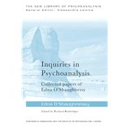 Inquiries in Psychoanalysis: Collected papers of Edna O'Shaughnessy by O'Shaughnessy; Edna, 9781138796454