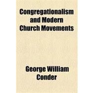 Congregationalism and Modern Church Movements by Conder, George William, 9781154536454