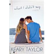 What I Didn't Say by Taylor, Keary, 9781475156454