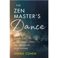 The Zen Master's Dance by Cohen, Jundo, 9781614296454