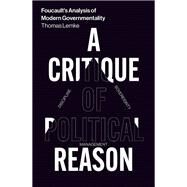 Foucault's Analysis of Modern Governmentality A Critique of Political Reason by LEMKE, THOMAS, 9781786636454