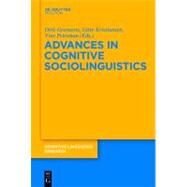 Advances in Cognitive Sociolinguistics by Geeraerts, Dirk; Kristiansen, Gitte; Peirsman, Yves, 9783110226454