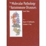 The Molecular Pathology of Autoimmune Diseases by Theofilopoulos; Argyrios N, 9789057026454