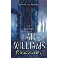 Shadowrise : Volume Three of Shadowmarch by Williams, Tad, 9780756406455