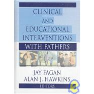 Clinical and Educational Interventions With Fathers by Fagan; Jay, 9780789006455