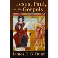 Jesus, Paul, and the Gospels by Dunn, James D. G., 9780802866455