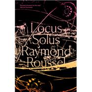 Locus Solus by Roussel, Raymond; Cunningham, Rupert Copeland, 9780811226455