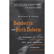 Bendectin and Birth Defects by Green, Michael D., 9780812216455