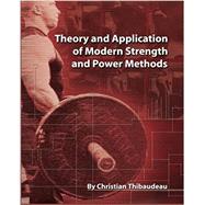 Theory and Application of Modern Strength and Power Methods by Thibaudeau, Christian; Schwartz, Tony; Myslinski, Thomas J., Jr., 9781499766455