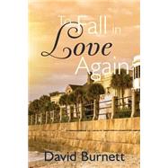To Fall in Love Again by Burnett, David, 9781503306455