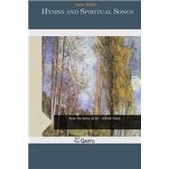 Hymns and Spiritual Songs by Watts, Isaac, 9781507676455