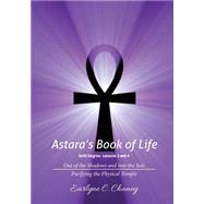 Astara's Book of Life, Sixth Degree Lessons 3 and 4 by Chaney, Earlyne C., 9781508736455