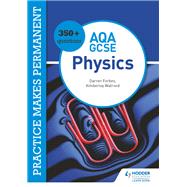 Practice makes permanent: 350  questions for AQA GCSE Physics by Kimberley Walrond; Darren Forbes, 9781510476455