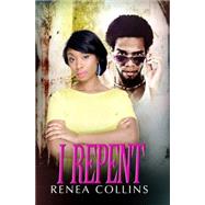 I Repent by Collins, Renea, 9781601626455