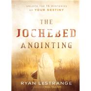 The Jochebed Anointing by LeStrange, Ryan, 9781629996455