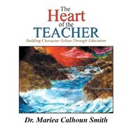 The Heart of the Teacher by Smith, Mariea Calhoun, 9781984556455