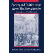 Society and Politics in the Age of the Risorgimento: Essays in Honour of Denis Mack Smith by Edited by John A. Davis , Paul Ginsborg, 9780521526456