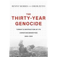 The Thirty-year Genocide by Morris, Benny; Ze'evi, Dror, 9780674916456