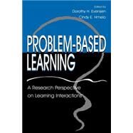 Problem-Based Learning : A Research Perspective on Learning Interactions by Evensen, Dorothy H.; Hmelo, Cindy E.; Hmelo-Silver, Cindy E.; Koschmann, Timothy, 9780805826456