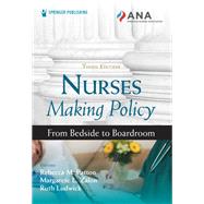Nurses Making Policy, Third Edition by Rebecca Patton; Margarete Zalon; Ruth Ludwick, 9780826166456