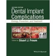 Dental Implant Complications Etiology, Prevention, and Treatment by Froum, Stuart J., 9781118976456