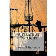 A Pirate at Twilight by Simonson, Peter D., 9781452816456