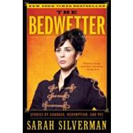 The Bedwetter: Stories of Courage, Redemption, and Pee by Silverman, Sarah, 9780061856457