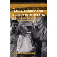 Family, Gender and Kinship in Australia: The Social and Cultural Logic of Practice and Subjectivity by Uhlmann,Allon J., 9780754646457