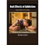 Bad Effects of Addiction by Ararat, Rouben, 9781505676457