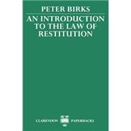 An Introduction to the Law of Restitution by Birks, Peter, 9780198256458