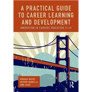 A Practical Guide to Career Learning and Development: Innovation in careers education 11-19 by Bassot; Barbara, 9780415816458