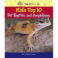 Kids Top 10 Pet Reptiles and Amphibians by Gaines, Ann, 9780766066458