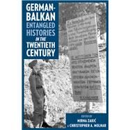 German-balkan Entangled Histories in the Twentieth Century by Molnar, Christopher A.; Zakic, Mirna, 9780822946458