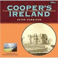 Cooper's Ireland : Drawings and Notes from an Eighteenth-Century Gentleman by Harbison, Peter; Cooper, Austin; National Library of Ireland, 9780862786458