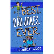 Best. Dad Jokes. Ever. by Grace, Chantelle, 9781424556458