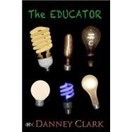 The Educator by Clark, Danney; Partick, Larry A., 9781511506458